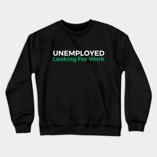 Looking For Work Crewneck Sweatshirt